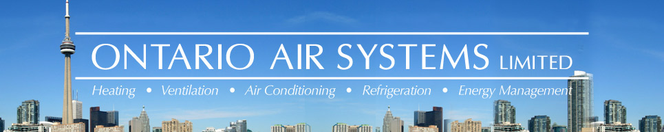 Ontario Air Systems Limited • Heating • Ventilation • Air Conditioning • Refrigeration • Energy Management